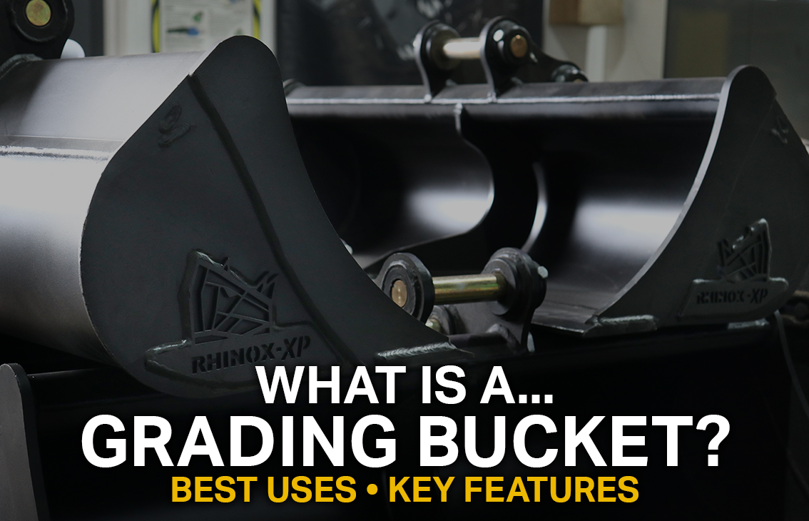 Excavator Grading Buckets - Best Uses – Rhinox Group US